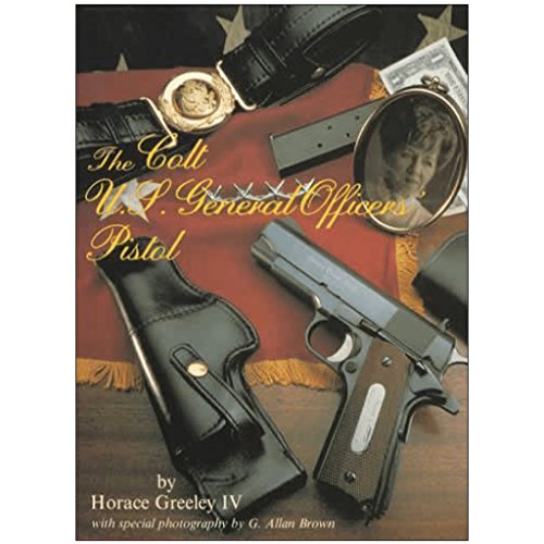 Stock image for The Colt U.S. General Officers' Pistol for sale by Indian Hills Books