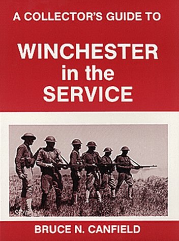 Imagen de archivo de A Collector's Guide to Winchester in the Service a la venta por Ocean Tango Books