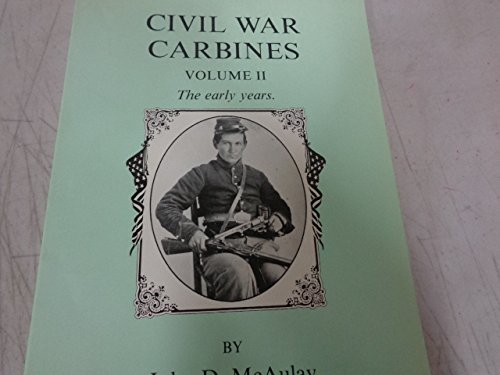 CIVIL WAR CARBINES VOLUME II THE EARLY YEARS ***COVER SHOWN IS NOT CORRECT. THIS LISTING LIGHT GR...