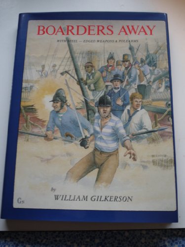 Stock image for Boarders Away: With Steel-Edged Weapons and Polearms for sale by Front Cover Books