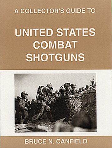 9780917218538: A Collector's Guide to United States Combat Shotguns