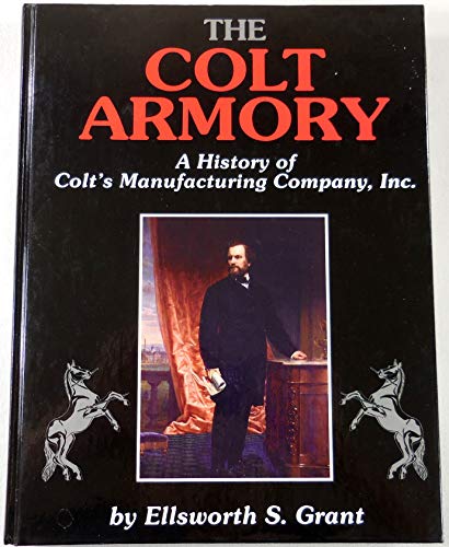 Stock image for The Colt Armory: A History of Colt's Manufacturing Company, Inc for sale by COLLINS BOOKS