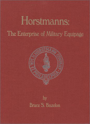 Stock image for Horstmanns: The Enterprise of Military Equipage for sale by Riverby Books (DC Inventory)