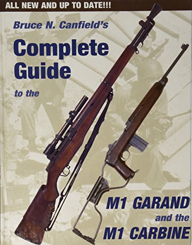 9780917218835: Bruce Canfield's Complete Guide to the M1 Garand and the M1 Carbine