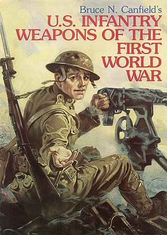 9780917218903: U. S. Infantry Weapons of the First World War