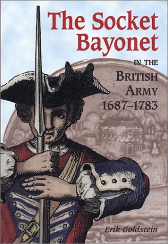 Stock image for The Socket Bayonet in the British Army 1687-1783 for sale by ThriftBooks-Atlanta