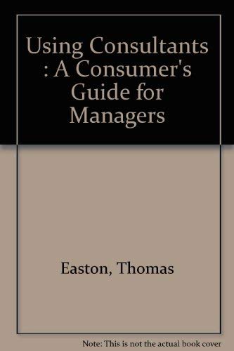 Beispielbild fr Using Consultants : A Consumer's Guide for Managers zum Verkauf von Better World Books