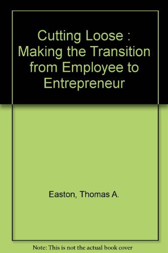 Stock image for Cutting Loose: Making the Transition from Employee to Entrepreneur for sale by Oddball Books