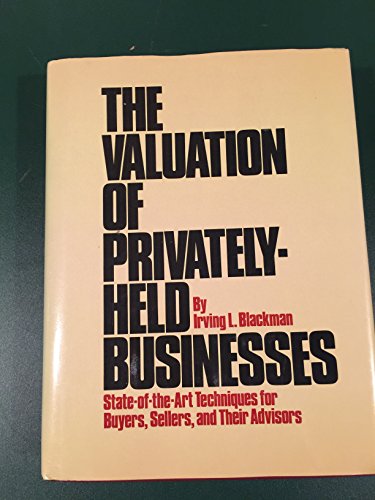 Beispielbild fr The Valuation of Privately-Held Businesses: State-Of-The-Art Techniques for Buyers, Sellers and Their Advisors zum Verkauf von NEPO UG