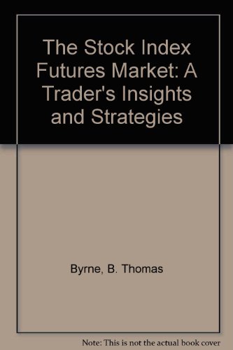 Beispielbild fr The Stock Index Futures Market: A Trader's Insights and Strategies zum Verkauf von Idaho Youth Ranch Books