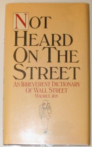 Stock image for Not heard on the street: An irreverent dictionary of Wall Street for sale by HPB-Diamond