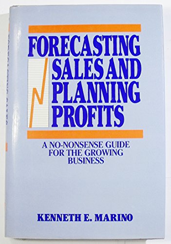 Forecasting Sales and Planning Profits: A No-Nonsense Guide for the Growing Business (9780917253508) by Marino, Kenneth E.