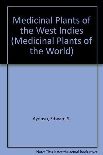 Medicinal Plants of the West Indies (Medicinal Plants of the World) (9780917256127) by Ayensu, Edward S.