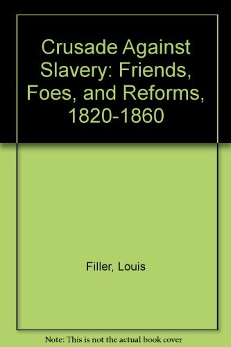 Stock image for Crusade Against Slavery: Friends, Foes, and Reforms, 1820-1860 for sale by HPB-Diamond