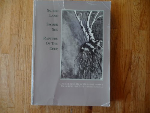 9780917270055: Sacred land, sacred sex: Rapture of the deep : concerning deep ecology and celebrating life