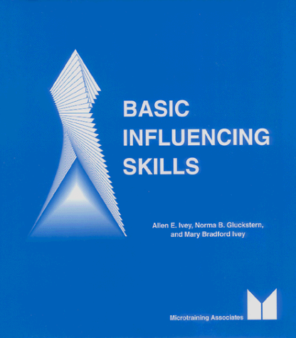 Basic Influencing Skills, 3rd Edition (9780917276040) by Allen E. Ivey; Norma Gluckstern Packard; And Mary Bradford Ivey