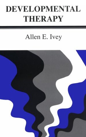 Developmental Therapy (9780917276088) by Ivey, Allen E.