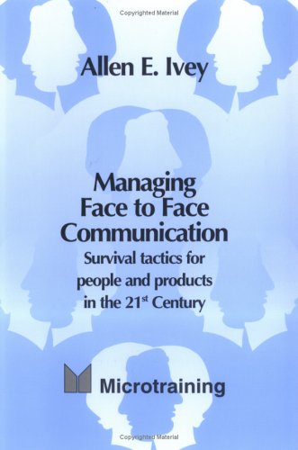 Stock image for Managing Face to Face Communication: Survival Tactics for People and Products in the 21st Century for sale by HPB-Red