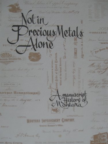 Beispielbild fr Not in precious metals alone: A manuscript history of Montana zum Verkauf von Books From California