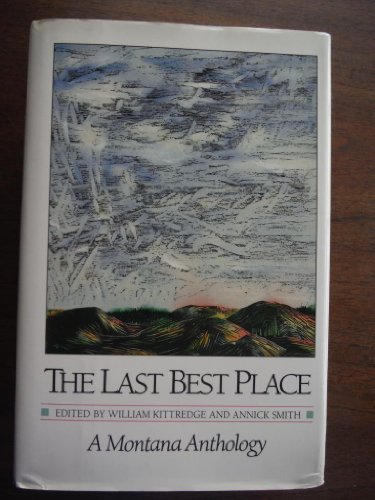 Imagen de archivo de The Last Best Place: A Montana Anthology (A Montana Centennial Book) a la venta por Jenson Books Inc