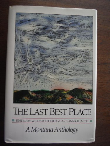 Stock image for The Last Best Place: A Montana Anthology (A Montana Centennial Book) for sale by Goodwill Books