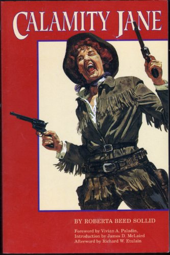 Stock image for Calamity Jane : A Study in Historical Criticism by Roberta B. Sollid (1995, Paperback, Revised) : Roberta B. Sollid (1995) for sale by Streamside Books