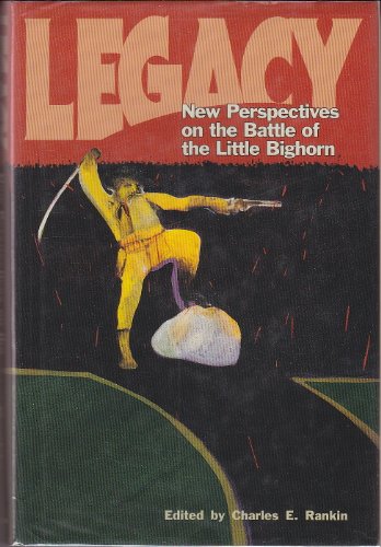 Beispielbild fr Legacy : New Perspectives on the Battle of the Little Bighorn zum Verkauf von Better World Books