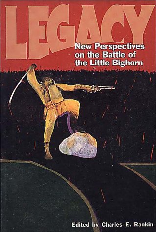 Beispielbild fr Legacy: New Perspectives on the Battle of the Little Bighorn zum Verkauf von Inga's Original Choices