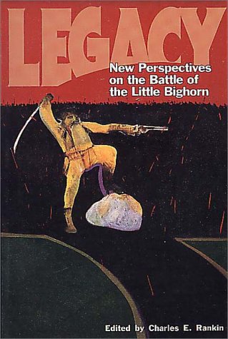 Stock image for Legacy: New Perspectives on the Battle of the Little Bighorn for sale by Inga's Original Choices