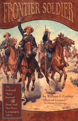 Beispielbild fr Frontier Soldier: An Enlisted Man'S Journal Of The Sioux And Nez Perce Campaigns, 1877 zum Verkauf von Books From California