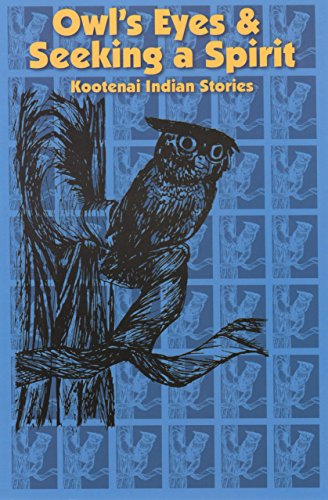 Stock image for Owl's Eyes and Seeking a Spirit: Kootenai Indian Stories for sale by Revaluation Books