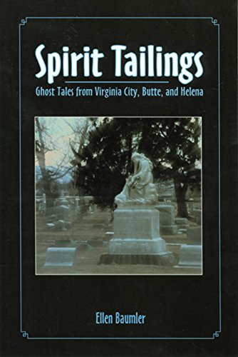 Beispielbild fr Spirit Tailings: Ghost Tales from Virginia City, Butte and Helena zum Verkauf von Jenson Books Inc