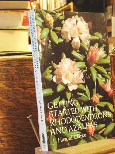 Stock image for Getting Started With Rhododendrons and Azaleas (The Timber Horticultural Reprint Series) for sale by Wonder Book