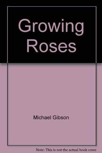 9780917304927: Growing Roses