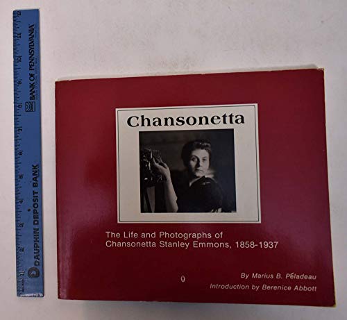 Stock image for Chansonetta: The Life and Photographs of Chansonetta Stanley Emmons, 1858-1937 for sale by ThriftBooks-Atlanta