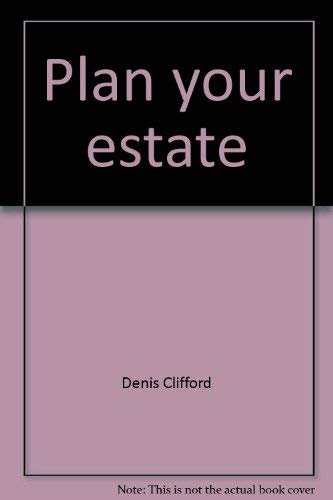 Plan your estate: Wills, probate avoidance, trusts & taxes (9780917316388) by Clifford, Denis
