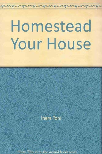 Homestead Your House (9780917316692) by Warner, Ralph E.; Ihara, Toni