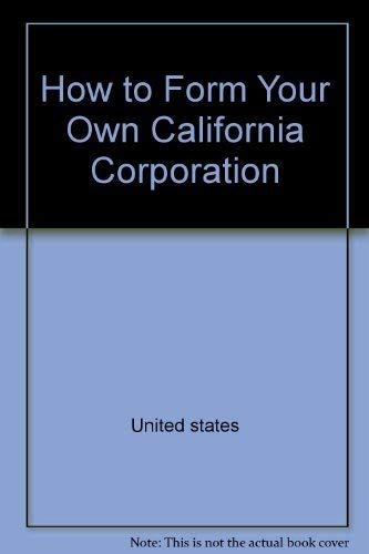 9780917316838: Title: How to Form Your Own California Corporation How to