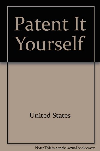 Stock image for Patent It Yourself: Your Step-by-step Guide to Filing at the U.S. Patent Office for sale by gigabooks