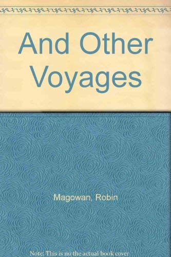 And Other Voyages (9780917320255) by Magowan, Robin