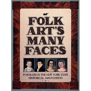 Beispielbild fr Folk Art's Many Faces Portraits in the New York State Historical Association zum Verkauf von Willis Monie-Books, ABAA