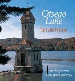 Stock image for Otsego Lake Past and Present: The Photographs of Richard S. Duncan for sale by Mr. Koreander Bookstore