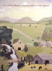 Stock image for Grandma Moses Grandmother to the Nation for sale by The Second Reader Bookshop