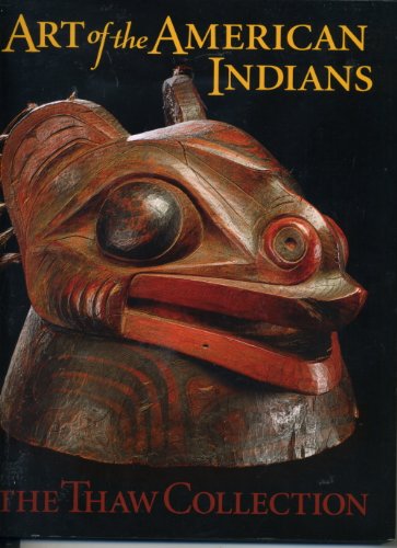 Imagen de archivo de Art of the American Indians: The Thaw Collection a la venta por Magers and Quinn Booksellers