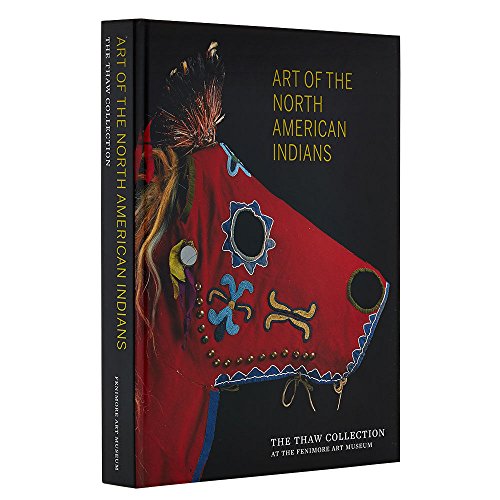 Imagen de archivo de Art Of The North American Indians The Thaw Collection At The Fenimore Art Museum a la venta por Willis Monie-Books, ABAA