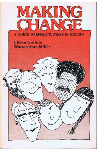 Beispielbild fr Making change: A guide to effectiveness in groups zum Verkauf von Wonder Book