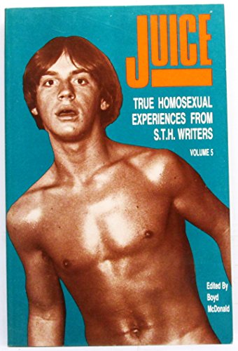 Beispielbild fr Juice : True Homosexual Experiences From S.T.H Writers zum Verkauf von M. W. Cramer Rare and Out Of Print Books