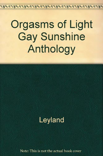 Beispielbild fr Orgasms of light The gay sunshine anthology zum Verkauf von L'Art du Livre