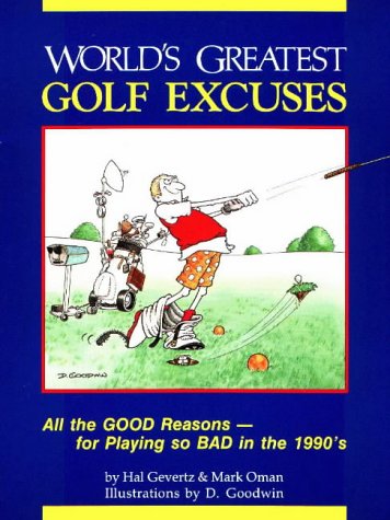 Beispielbild fr World's Greatest Golf Excuses: All the Good Reasons-For Playing So Bad in the 1990's zum Verkauf von Wonder Book