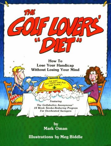 9780917346040: The Golf Lovers' "Diet": How to Lose Your Handicap Without Losing Your Mind
